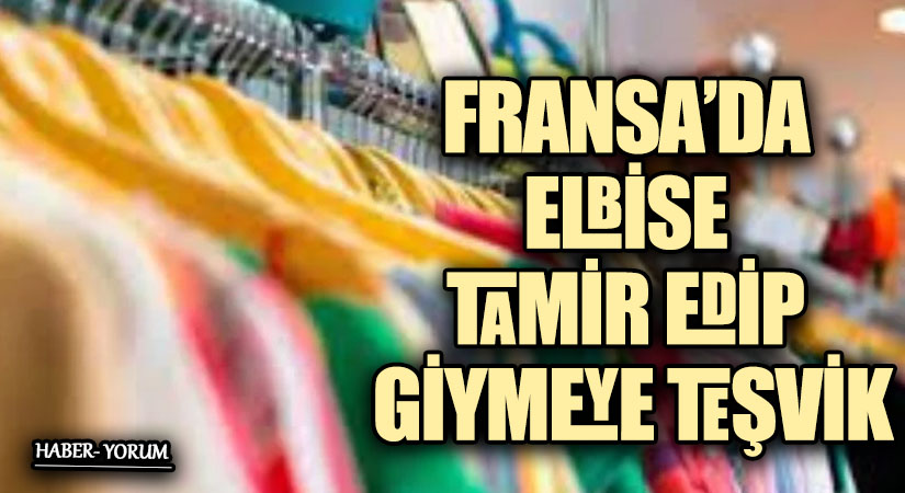 FRANSA’DA ELBİSE TAMİR EDİP GİYMEYE TEŞVİK