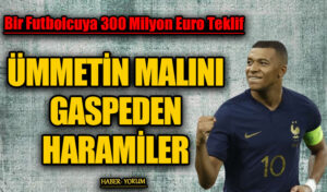 ÜMMETİN MALINI GASPEDEN HARAMİLER