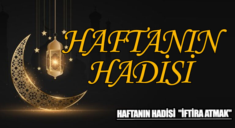 HAFTANIN HADİSİ  “İFTİRA ATMAK”