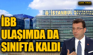 İBB ULAŞIMDA DA SINIFTA KALDI