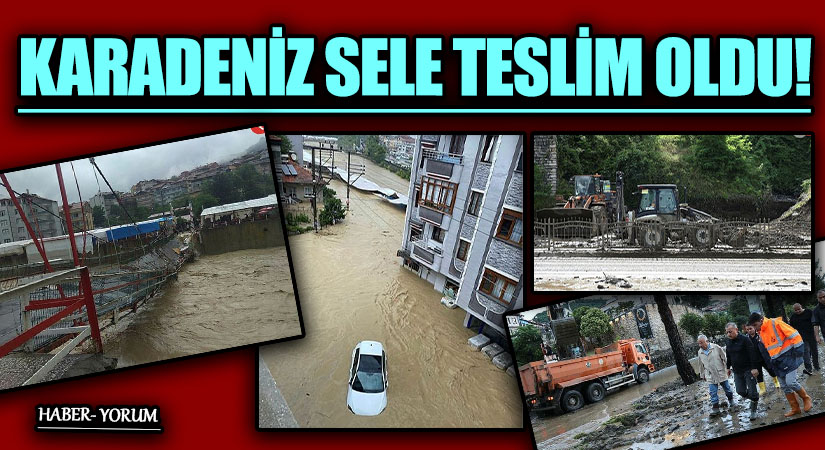 KARADENİZ SELE TESLİM OLDU