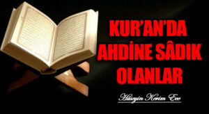 KUR’AN’DA AHDİNE SÂDIK OLANLAR