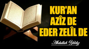 Kur’ân Azîz de Eder Zelîl de