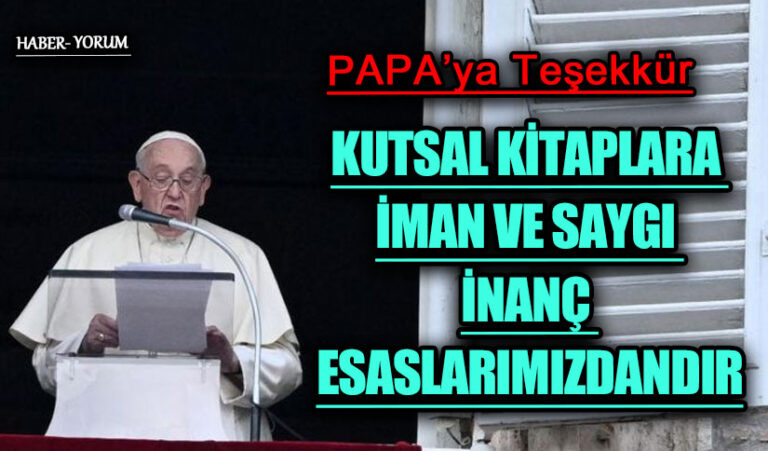 KUTSAL KİTAPLARA İMAN VE SAYGI İNANÇ ESASLARIMIZDANDIR