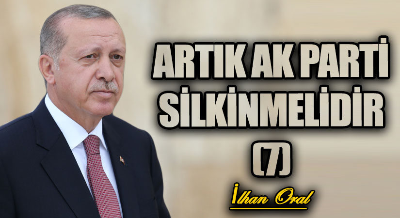 Artık Ak Parti Silkinmelidir (7)