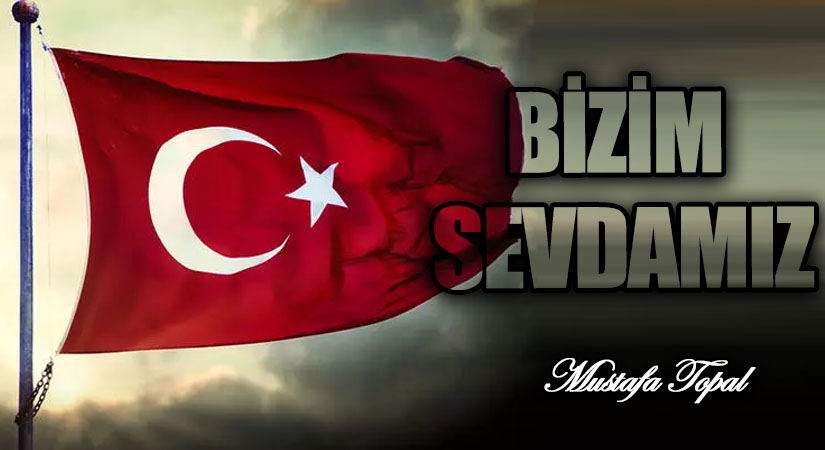 BİZİM SEVDAMIZ