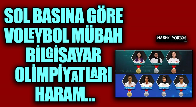 SOL BASINA GÖRE VOLEYBOL MÜBAH BİLGİSAYAR OLİMPİYATLARI HARAM…