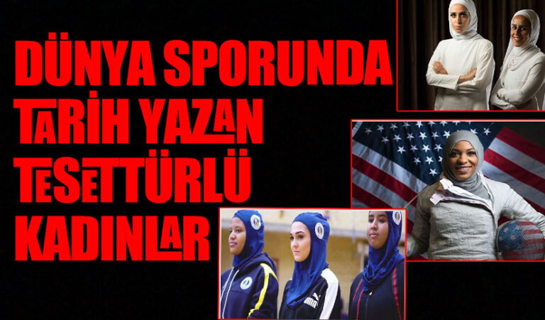 DÜNYA SPORUNDA TARİH YAZAN TESETTÜRLÜ KADINLAR