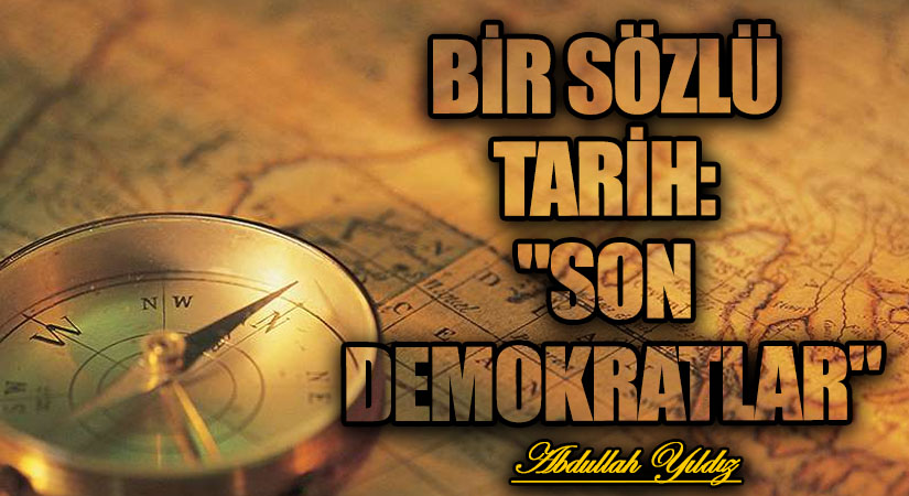 Bir Sözlü Tarih: “Son Demokratlar”