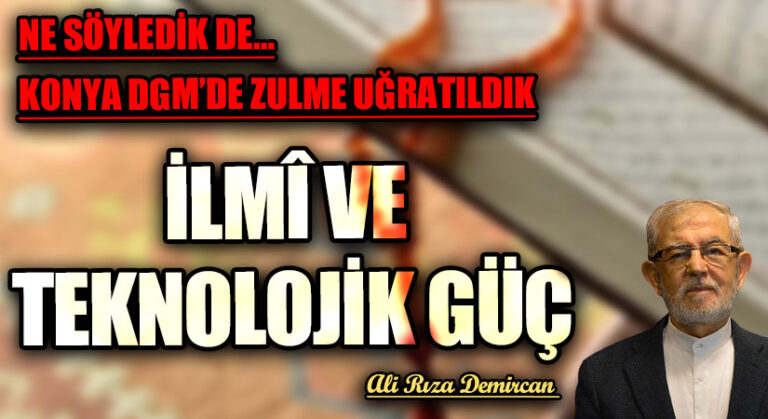 İLMÎ VE TEKNOLOJİK GÜÇ