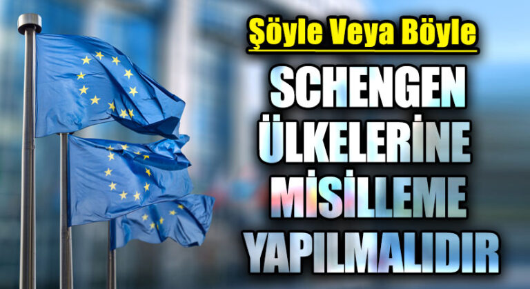 SCHENGEN ÜLKELERİNE MİSİLLEME YAPILMALIDIR