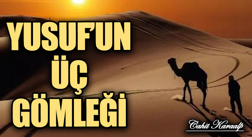 YUSUF’UN ÜÇ GÖMLEĞİ