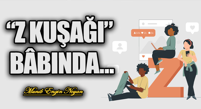 “Z KUŞAĞI” BÂBINDA…