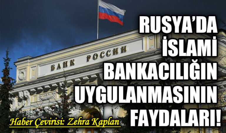 RUSYA’DA İSLAMİ BANKACILIĞIN UYGULANMASININ FAYDALARI!