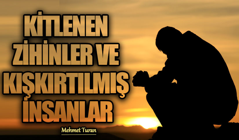 Kitlenen Zihinler ve Kışkırtılmış İnsanlar
