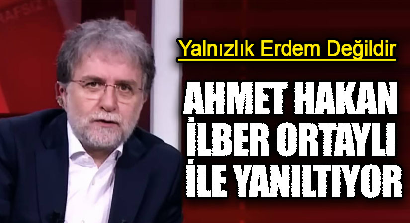 AHMET HAKAN İLBER ORTAYLI İLE YANILTIYOR