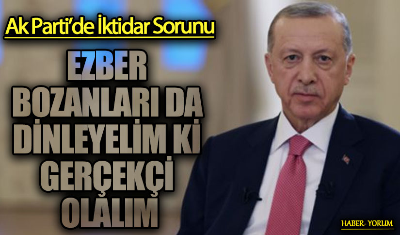 EZBER BOZANLARI DA DİNLEYELİM Kİ GERÇEKÇİ OLALIM
