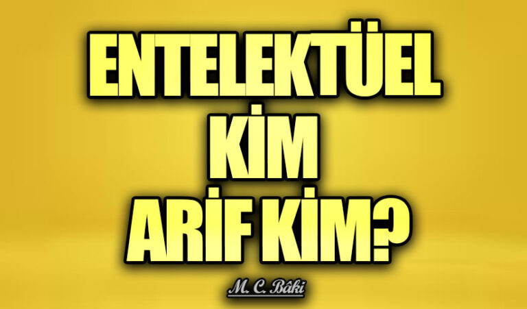 ENTELEKTÜEL KİM ARİF KİM?