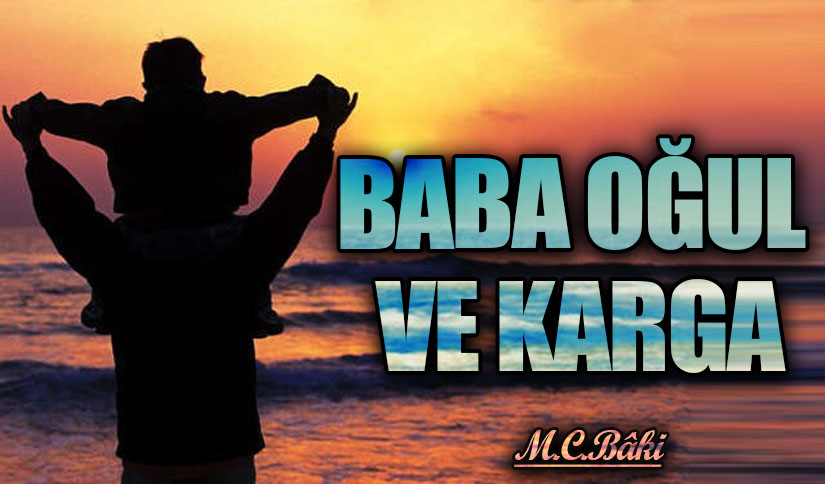 BABA OĞUL VE KARGA