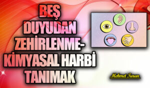 Beş Duyudan Zehirlenme – Kimyasal Harbi Tanımak