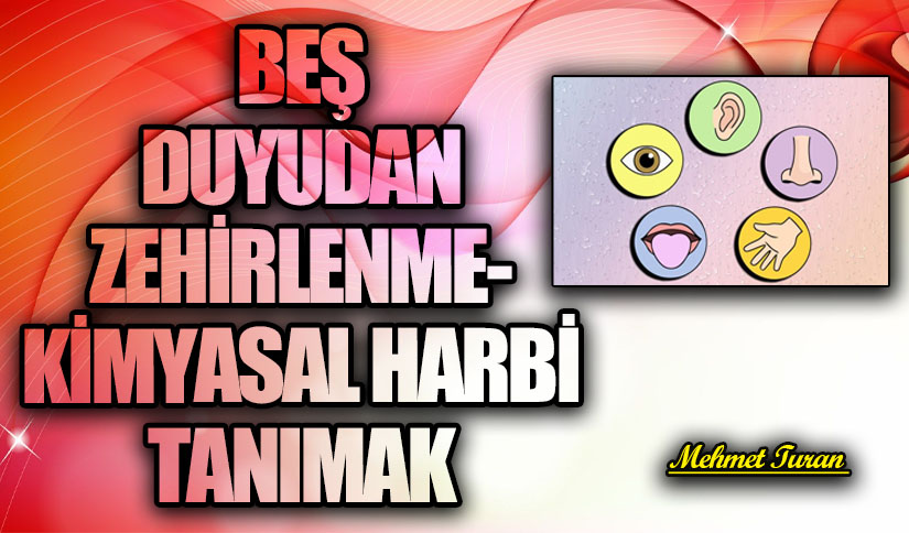 Beş Duyudan Zehirlenme – Kimyasal Harbi Tanımak