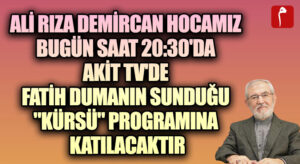 HOCAMIZ ALİ RIZA DEMİRCAN AKİT TV’DE