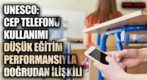 UNESCO: CEP TELEFONU KULLANIMI DÜŞÜK EĞİTİM PERFORMANSIYLA DOĞRUDAN İLİŞKİLİ