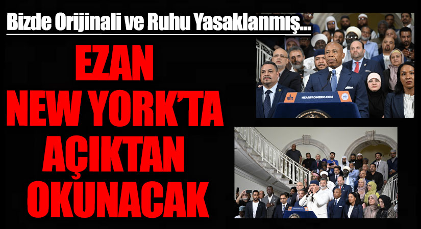 EZAN NEW YORK’TA AÇIKTAN OKUNACAK
