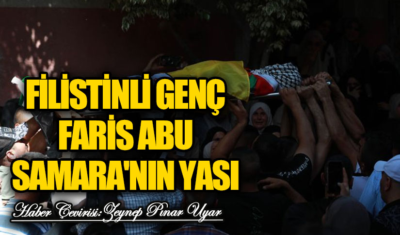 Filistinli Genç Faris Abu Samra’nın Yası