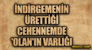 İndirgemenin Ürettiği Cehennemde ‘Olan’ın Varlığı