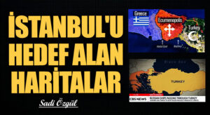 İstanbul’u Hedef Alan Haritalar!