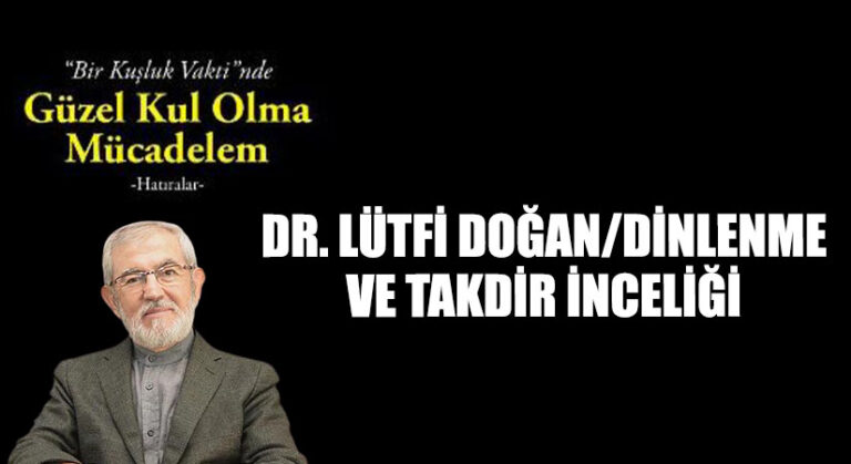 DR. LÜTFİ DOĞAN/DİNLENME VE TAKDİR İNCELİĞİ