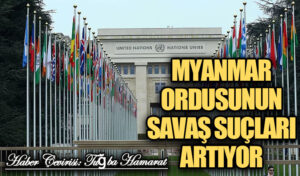 Myanmar Ordusunun Savaş Suçları Artıyor