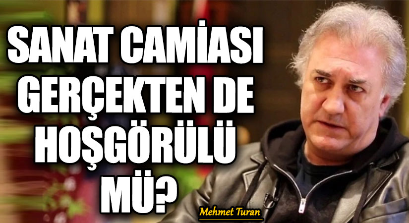 Sanat Camiası Gerçekten De Hoşgörülü Mü?