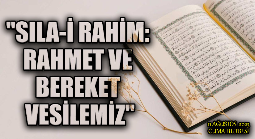 “SILA-İ RAHİM: RAHMET VE BEREKET VESİLEMİZ”