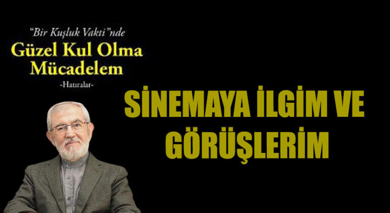 SİNEMAYA İLGİM VE GÖRÜŞLERİM