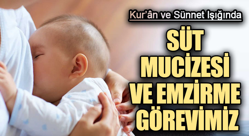 SÜT MUCİZESİ VE EMZİRME GÖREVİMİZ