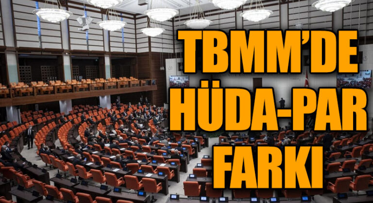 TBMM’DE HÜDA-PAR FARKI