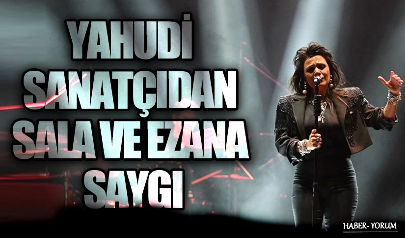 YAHUDİ SANATÇIDAN SALA VE EZANA SAYGI