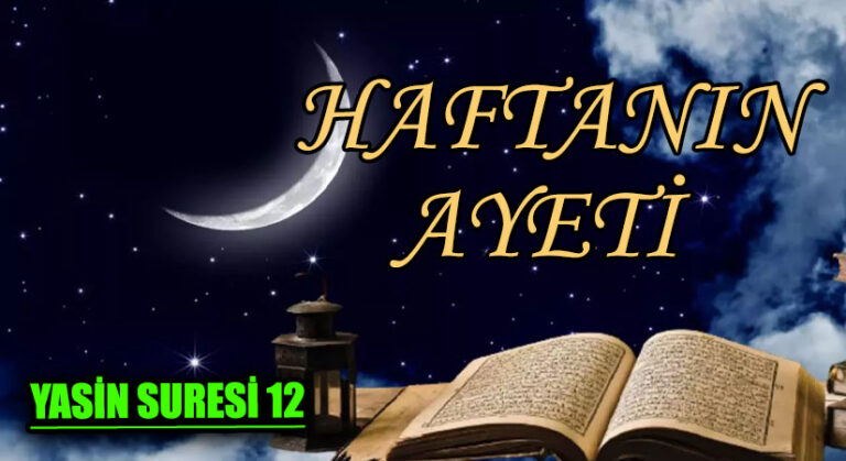 HAFTANIN AYETİ “YASİN SURESİ 12”