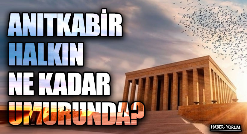 ANITKABİR HALKIN NE KADAR UMURUNDA?