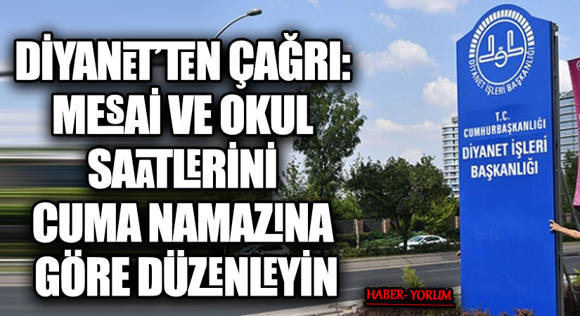 DİYANET’TEN ÇAĞRI: MESAİ VE OKUL SAATLERİNİ CUMA NAMAZINA GÖRE DÜZENLEYİN