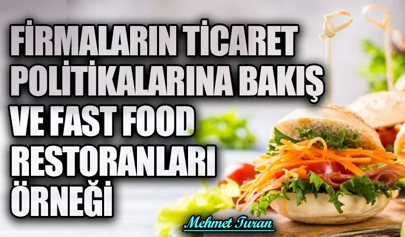 Firmaların Ticaret Politikalarına Bakış ve Fast Food Restoranları Örneği