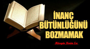 İNANÇ BÜTÜNLÜĞÜNÜ BOZMAMAK