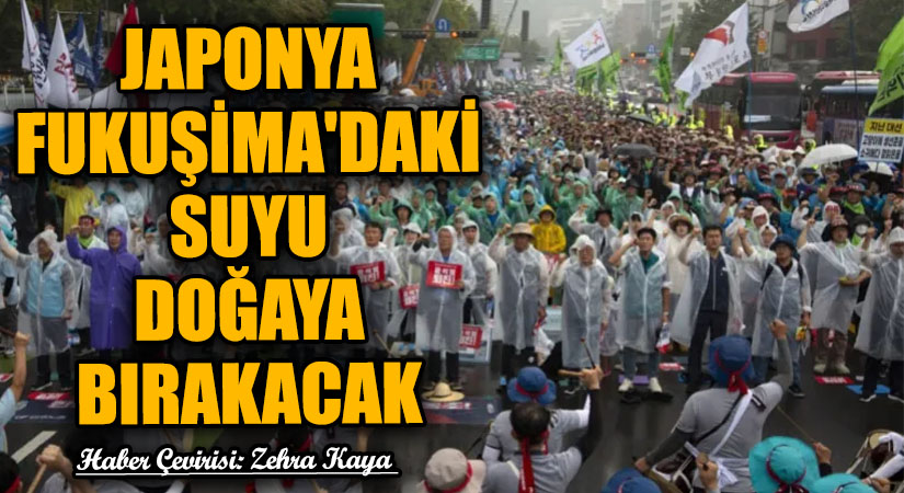 Japonya Fukuşima’daki Suyu Doğaya Bırakacak