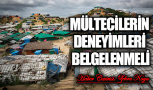 MÜLTECİLERİN DENEYİMLERİ BELGELENMELİ