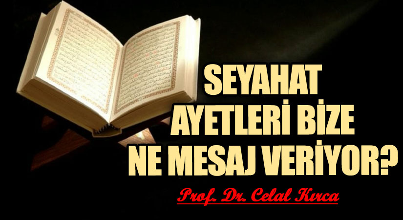 SEYAHAT AYETLERİ BİZE NE MESAJ VERİYOR?