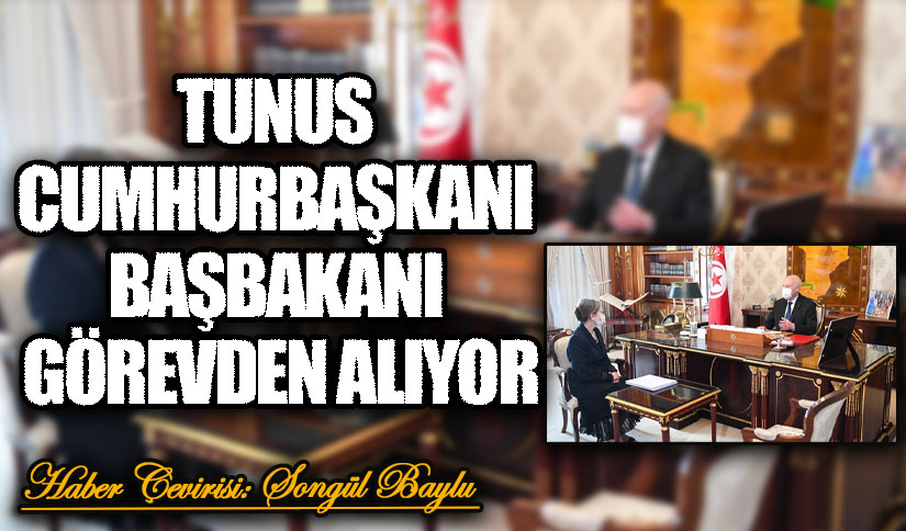 TUNUS CUMHURBAŞKANI BAŞBAKANI GÖREVDEN ALIYOR