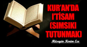 KUR’AN’DA I’TİSAM (SIMSIKI TUTUNMAK)