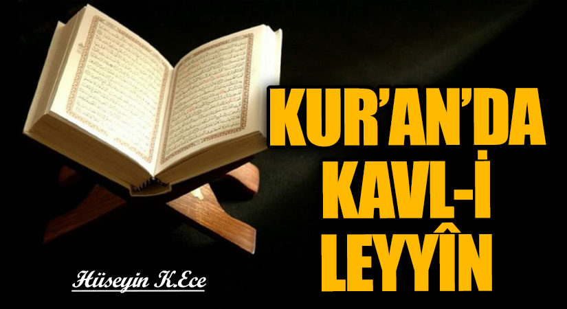 KUR’AN’DA KAVL-İ LEYYÎN (yumuşak söz)